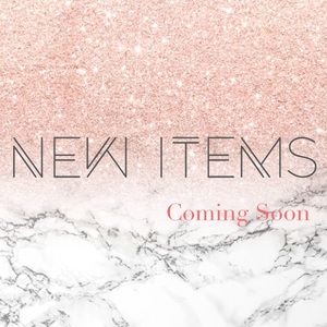 New Items Coming Soon